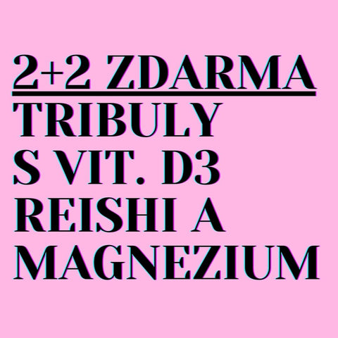2+2 ZDARMA: Tribulusy s vitamínem D3 + magnezium + Reishi